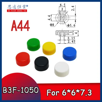 A44-Cheie capac B3F-1050 se ADAPTEAZĂ la 6*6*7.3 piața comutator tactil 5.8 Auto-blocare 4.5X4.5X7